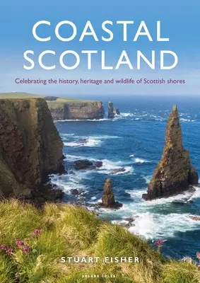 Pobrežie Škótska: Oslava histórie, dedičstva a divokej prírody škótskeho pobrežia - Coastal Scotland: Celebrating the History, Heritage and Wildlife of Scottish Shores