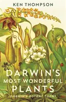 Darwinove najpodivuhodnejšie rastliny - Darwinova botanika dnes - Darwin's Most Wonderful Plants - Darwin's Botany Today