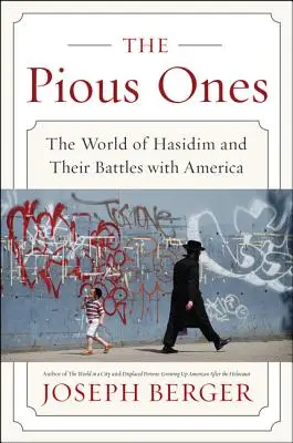 Zbožní: Svet chasidov a ich bitky s Amerikou - The Pious Ones: The World of Hasidim and Their Battles with America