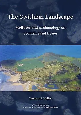 Gwithian Landscape: Mäkkýše a archeológia na cornwallských piesočných dunách - The Gwithian Landscape: Molluscs and Archaeology on Cornish Sand Dunes