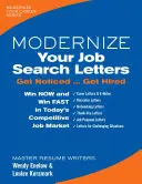 Modernizujte svoje listy pri hľadaní práce: Nechajte sa spozorovať a zamestnajte sa - Modernize Your Job Search Letters: Get Noticed Get Hired