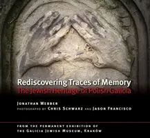 Znovuobjavenie stôp pamäti: Židovské dedičstvo poľskej Galície - Rediscovering Traces of Memory: The Jewish Heritage of Polish Galicia