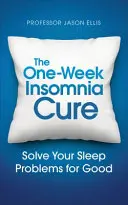 Týždenná liečba nespavosti: Naučte sa riešiť problémy so spánkom - The One-Week Insomnia Cure: Learn to Solve Your Sleep Problems