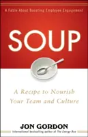 Polievka: Recept na vytvorenie kultúry veľkosti - Soup: A Recipe to Create a Culture of Greatness