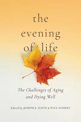 Večer života: The Challenges of Aging and Dying Well - The Evening of Life: The Challenges of Aging and Dying Well
