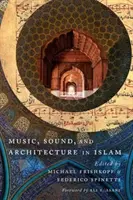 Hudba, zvuk a architektúra v islame - Music, Sound, and Architecture in Islam