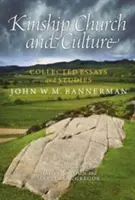 Príbuzenstvo, cirkev a kultúra - Zborník esejí a štúdií Johna W. M. Bannermana - Kinship, Church and Culture - Collected Essays and Studies by John W. M. Bannerman