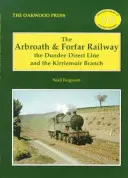 Železnica Arbroath a Forfar - priama linka Dundee a odbočka Kirriemuir - Arbroath and Forfar Railway - The Dundee Direct Line and the Kirriemuir Branch