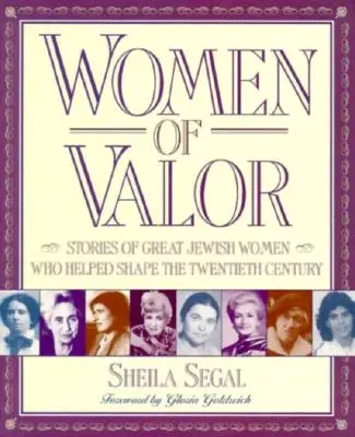Statočné ženy: Príbehy veľkých židovských žien, ktoré pomáhali formovať dvadsiate storočie - Women of Valor: Stories of Great Jewish Women Who Helped Shape the Twentieth Century
