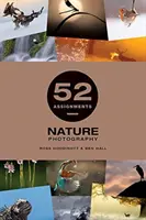 52 úloh: Fotografovanie prírody - 52 Assignments: Nature Photography
