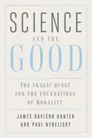 Veda a dobro: Tragické hľadanie základov morálky - Science and the Good: The Tragic Quest for the Foundations of Morality