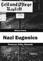 Nacistická eugenika - predchodcovia, politika, dôsledky - Nazi Eugenics - Precursors, Policy, Aftermath