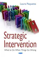 Strategická intervencia - Čo robiť, keď sa veci pokazia - Strategic Intervention - What to Do When Things Go Wrong