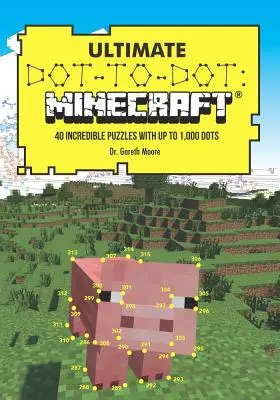 Ultimate Dot-To-Dot: Minecraft: Hádanky pre Minecraft: 40 neuveriteľných hádaniek s až 1 000 bodkami - Ultimate Dot-To-Dot: Minecraft: 40 Incredible Puzzles with Up to 1,000 Dots