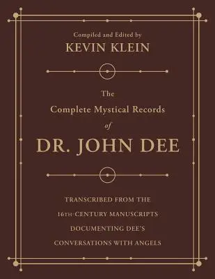 Kompletné mystické záznamy Dr. Johna Dee (3-súbor): Prepis rukopisov zo 16. storočia, ktoré dokumentujú Deeove rozhovory s anjelom. - The Complete Mystical Records of Dr. John Dee (3-Volume Set): Transcribed from the 16th-Century Manuscripts Documenting Dee's Conversations with Angel