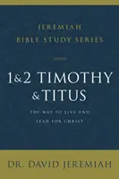 1 a 2 Timoteovi a Títovi: Vydanie: Timotej a Timotejova kniha: Cesta, ako žiť a viesť pre Krista - 1 and 2 Timothy and Titus: The Way to Live and Lead for Christ