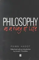 Filozofia ako spôsob života: Duchovné cvičenia od Sokrata po Foucaulta - Philosophy as a Way of Life: Spiritual Exercises from Socrates to Foucault