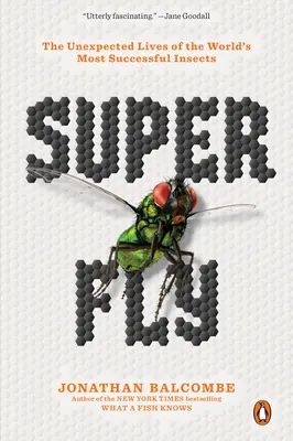 Super mucha: Neočakávaný život najúspešnejšieho hmyzu na svete - Super Fly: The Unexpected Lives of the World's Most Successful Insects