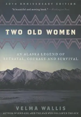 Dve staré ženy: Aljašská legenda o zrade, odvahe a prežití - Two Old Women: An Alaska Legend of Betrayal, Courage and Survival