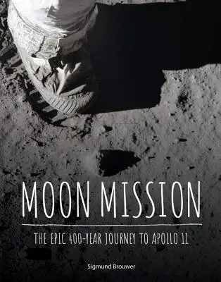 Mesačná misia: Epická 400-ročná cesta k Apollu 11 - Moon Mission: The Epic 400-Year Journey to Apollo 11