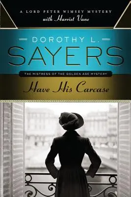 Have His Carcase: Záhada lorda Petra Wimseyho s Harriet Vaneovou - Have His Carcase: A Lord Peter Wimsey Mystery with Harriet Vane
