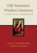 Starozákonná literatúra múdrosti: Teologický úvod - Old Testament Wisdom Literature: A Theological Introduction