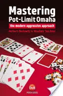 Zvládnutie hry Pot-Limit Omaha: Moderný agresívny prístup - Mastering Pot-Limit Omaha: The modern aggressive approach