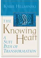 Poznávajúce srdce: Rumiho kniha: Sufijská cesta premeny - The Knowing Heart: A Sufi Path of Transformation