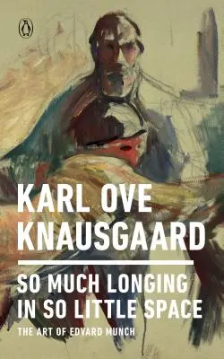 Toľko túžby v takom malom priestore: Umenie Edvarda Muncha - So Much Longing in So Little Space: The Art of Edvard Munch