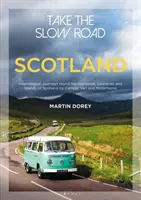 Vydajte sa pomalou cestou: Škótsko - inšpiratívne cesty po Škótskej vysočine, nížinách a ostrovoch v karavane a obytnom aute - Take the Slow Road: Scotland - Inspirational Journeys Round the Highlands, Lowlands and Islands of Scotland by Camper Van and Motorhome