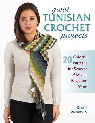 Skvelé tuniské projekty háčkovania: 20 farebných vzorov na šály, afgány, tašky a iné - Great Tunisian Crochet Projects: 20 Colorful Patterns for Scarves, Afghans, Bags and More
