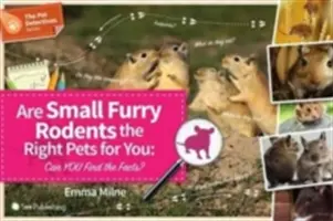 Sú malé chlpaté hlodavce tým správnym domácim miláčikom pre vás: Dokážete zistiť fakty? - Are Small Furry Rodents the Right Pet for You: Can You Find the Facts?
