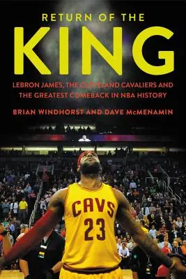 Návrat kráľa: LeBron James, Cleveland Cavaliers a najväčší návrat v histórii NBA - Return of the King: LeBron James, the Cleveland Cavaliers and the Greatest Comeback in NBA History