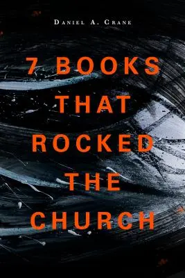 7 kníh, ktoré otriasli cirkvou - 7 Books That Rocked the Church