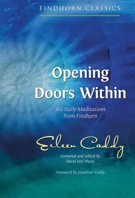 Otváranie dverí vo vnútri: 365 denných meditácií z Findhornu - Opening Doors Within: 365 Daily Meditations from Findhorn