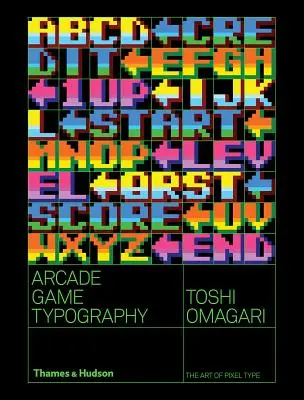 Typografia arkádových hier: Umenie pixelového písma (The Art of Pixel Type) - Arcade Game Typography: The Art of Pixel Type