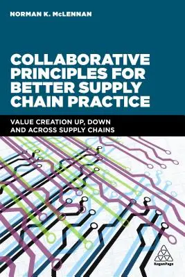 Zásady spolupráce pre lepšiu prax dodávateľského reťazca: Tvorba hodnoty nahor, nadol a naprieč dodávateľskými reťazcami - Collaborative Principles for Better Supply Chain Practice: Value Creation Up, Down and Across Supply Chains
