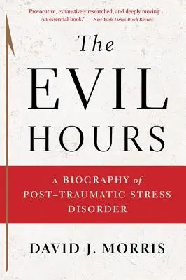 Zlé hodiny: Životopis posttraumatickej stresovej poruchy - The Evil Hours: A Biography of Post-Traumatic Stress Disorder
