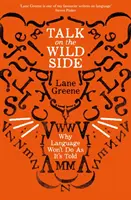 Hovoriť na divoko - Prečo jazyk nerobí, čo sa mu povie - Talk on the Wild Side - Why Language Won't Do As It's Told