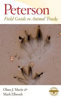 Petersonov terénny sprievodca po stopách zvierat: Tretie vydanie - Peterson Field Guide to Animal Tracks: Third Edition