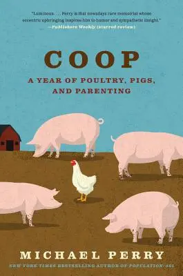 COOP: Rok hydiny, ošípaných a rodičovstva - COOP: A Year of Poultry, Pigs, and Parenting