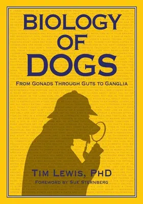 Biológia psov Od pohlavných žliaz cez črevá až po ganglie - Biology of Dogs From Gonads Through Guts to Ganglia