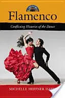 Flamenco: Konfliktné dejiny tanca - Flamenco: Conflicting Histories of the Dance