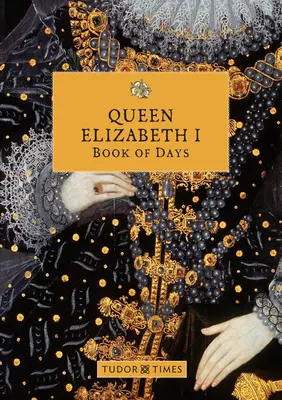 Kniha dní kráľovnej Alžbety I. - Queen Elizabeth I Book of Days