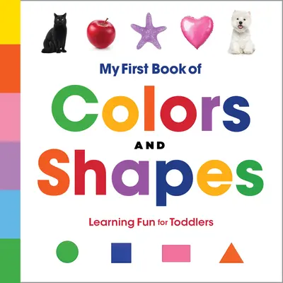 Moja prvá kniha farieb a tvarov: Kniha farieb a farieb: Zábavné učenie pre batoľatá - My First Book of Colors and Shapes: Learning Fun for Toddlers