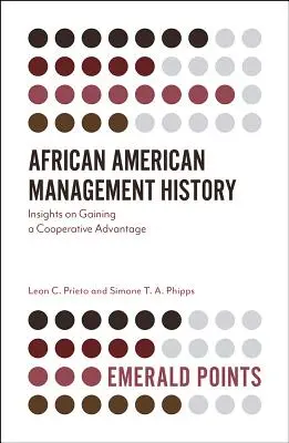 Afroamerické dejiny manažmentu: Poznatky o získavaní kooperačnej výhody - African American Management History: Insights on Gaining a Cooperative Advantage
