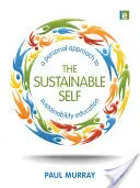 Udržateľné ja: Osobný prístup k vzdelávaniu v oblasti udržateľnosti - The Sustainable Self: A Personal Approach to Sustainability Education
