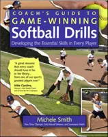 Sprievodca trénera cvičeniami na softbal, ktoré vyhrávajú zápasy: Príručka: Rozvoj základných zručností u každého hráča - Coach's Guide to Game-Winning Softball Drills: Developing the Essential Skills in Every Player