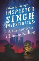 Inšpektor Singh vyšetruje: Kalamitná čínska vražda - Inspector Singh Investigates: A Calamitous Chinese Killing