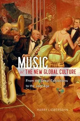 Hudba a nová globálna kultúra: Od veľkých výstav po jazzový vek - Music and the New Global Culture: From the Great Exhibitions to the Jazz Age